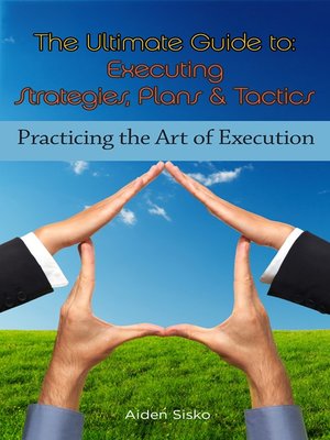 cover image of The Ultimate Guide to Executing Strategies, Plans & Tactics